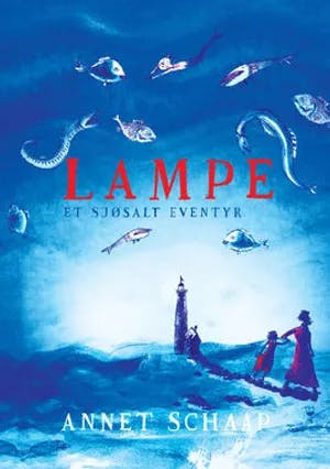 Omslag: "Lampe : et sjøsalt eventyr" av Annet Schaap