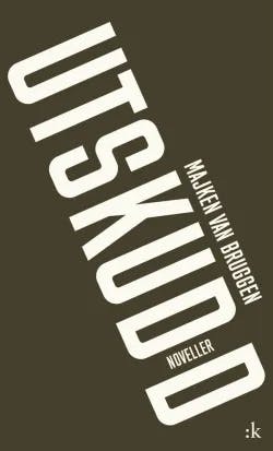Omslag: "Utskudd : noveller" av Majken van Bruggen