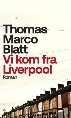 Omslag: "Vi kom fra Liverpool : roman" av Thomas Marco Blatt