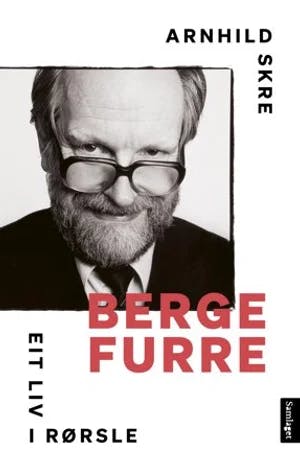 Omslag: "Berge Furre : eit liv i rørsle" av Arnhild Skre