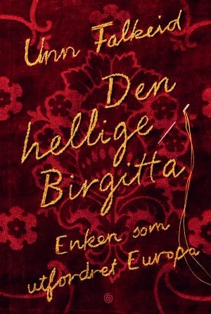 Omslag: "Den hellige Birgitta : enken som utfordret Europa" av Unn Falkeid