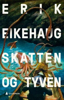 Omslag: "Skatten og tyven : roman" av Erik Eikehaug